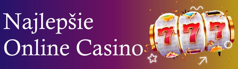 Online Casino Slovensko Najlepšie možnosti pre hráčov Online Casino Slovensko Najlepšie možnosti pre hráčov